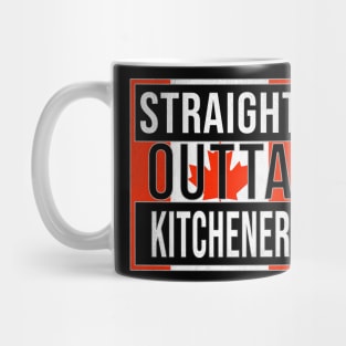 Straight Outta Kitchener - Gift for Canadian From Kitchener Ontario Mug